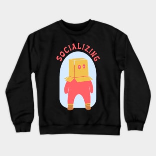 Socializing - Funny Introvert Tee With Sarcastic Quote Crewneck Sweatshirt